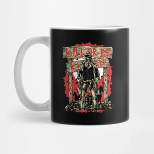 Kill Or Be Killed Mug